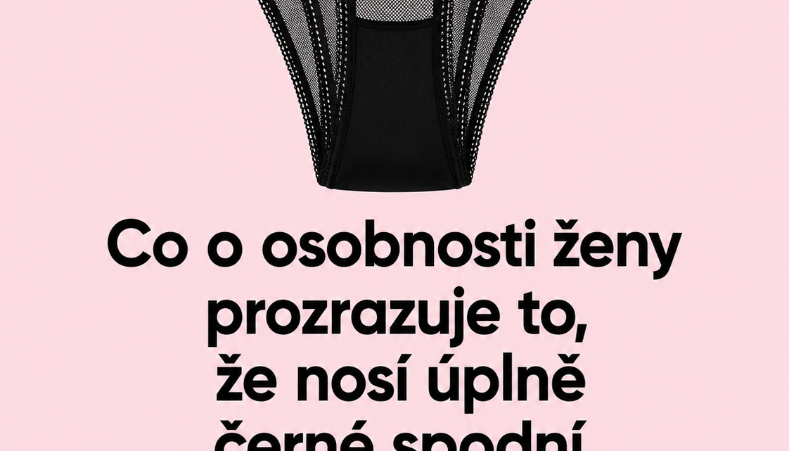Co vše-černé spodní prádlo může vyprávět o charakteru ženy.
